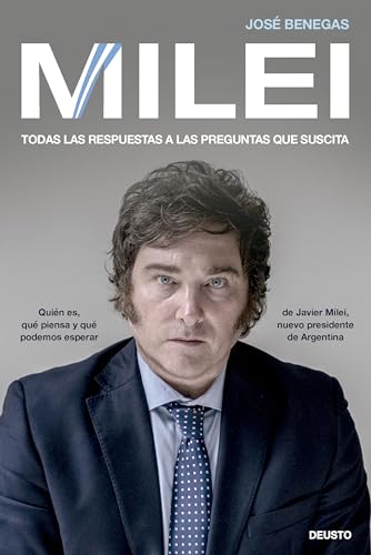 Milei: Todas las respuestas a las preguntas que suscita (Deusto) von Deusto