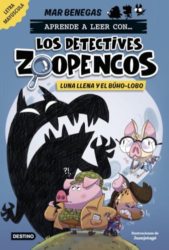 Aprende a leer con... Los Detectives Zoopencos 3. Luna llena y el búho-lobo: En letra MAYÚSCULA para aprender a leer (libros para niños a partir de 5 ... (Aprende a leer con mayúsculas, Band 3) von Destino Infantil & Juvenil