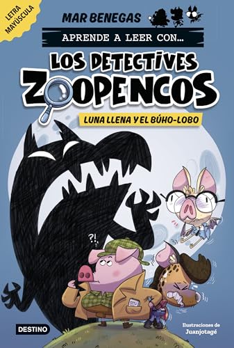 Aprende a leer con... Los Detectives Zoopencos 3. Luna llena y el búho-lobo: En letra MAYÚSCULA para aprender a leer (libros para niños a partir de 5 años). Elige tu propia historia