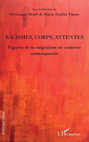 Racismes, corps, attentes: Figures de la migration en contexte contemporain von Editions L'Harmattan