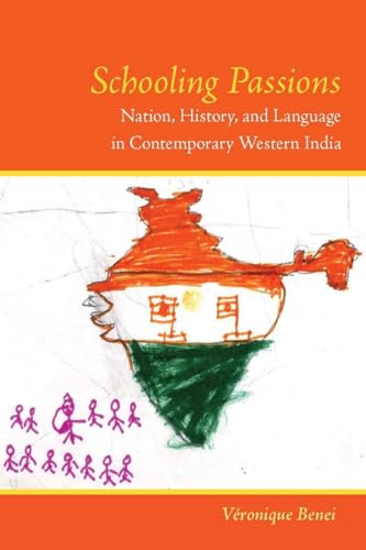 Schooling Passions: Nation, History, and Language in Contemporary Western India Schooling Passions: Nation, History, and Language in Contemporary Western India von Stanford University Press