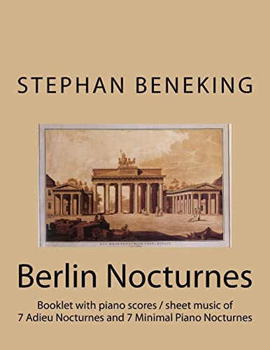 Stephan Beneking: 14 Berlin Nocturnes: Beneking: Booklet with piano scores / sheet music of 14 new Classical Nocturnes von CREATESPACE
