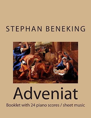 Stephan Beneking: Adveniat - 24 Classical Piano Pieces: Beneking: Booklet with piano scores / sheet music of Adveniat - 24 Classical Piano Pieces in all Major and Minor tonalities