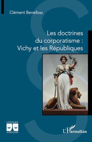 Les doctrines du corporatisme : Vichy et les Républiques von Editions L'Harmattan