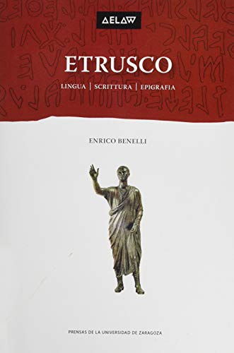 Etrusco: Lingua, scrittura, epigrafia (Aelaw Booklet, Band 5) von Prensas de la Universidad de Zaragoza