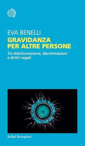 Gravidanza per altre persone. Tra disinformazione, discriminazioni e diritti negati (Temi) von Bollati Boringhieri