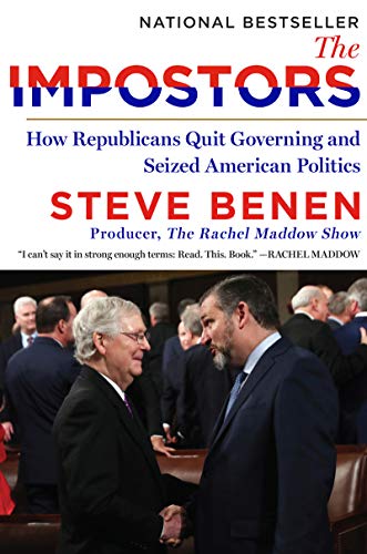 The Impostors: How Republicans Quit Governing and Seized American Politics von Custom House