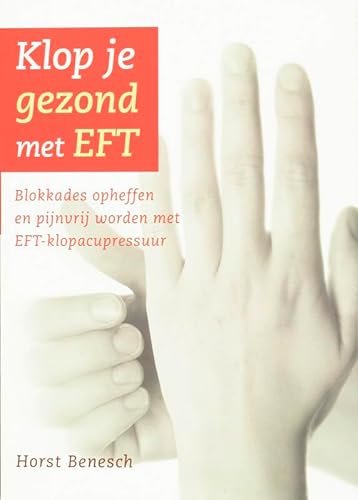 Klop je gezond met EFT: blokkades opheffen en pijnvrij worden met EFT-klopacupressuur von Uitgeverij Akasha