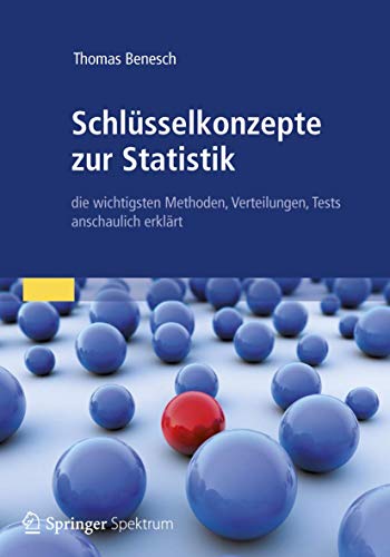 Schlüsselkonzepte zur Statistik: die wichtigsten Methoden, Verteilungen, Tests anschaulich erklärt