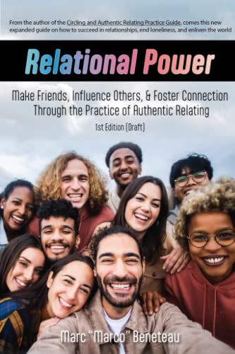 Relational Power: Win Friends, Influence Others, and End Loneliness Through the Practice of Authentic Relating