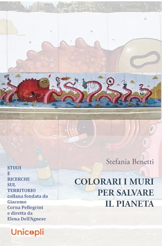 Arte sui muri per salvare il pianeta (Studi e ricerche sul territorio) von Unicopli