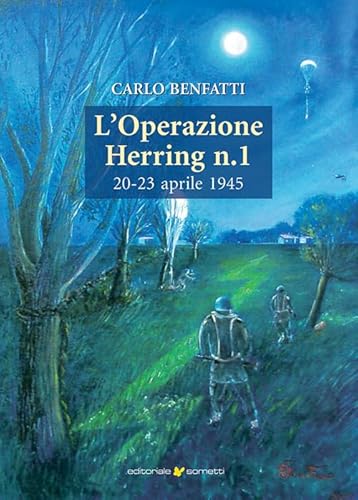 L'operazione Herring n. 1 20-23 aprile 1945 (Storie italiane) von Sometti