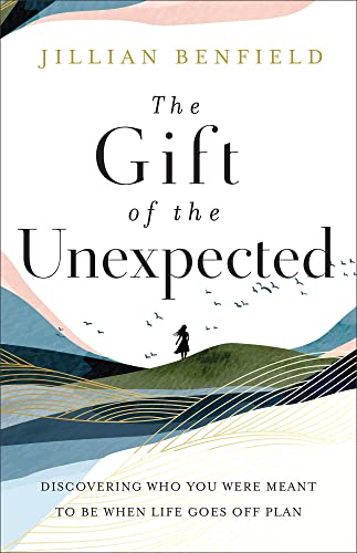 Gift of the Unexpected: Discovering Who You Were Meant to Be When Life Goes Off Plan von Baker Pub Group/Baker Books