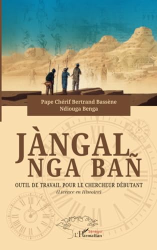 Jàngal nga bañ: Outil de travail pour le chercheur débutant (Licence en Histoire) von Editions L'Harmattan