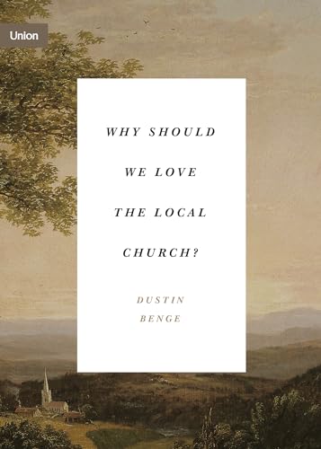 Why Should We Love the Local Church?: The Beauty and Loveliness of the Church (Union) von Crossway Books
