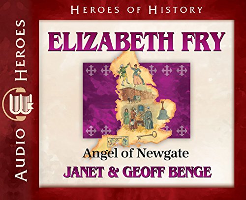 Elizabeth Fry: Angel of Newgate (Heroes of History)
