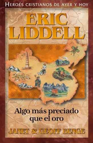 Eric Liddell: Algo Mas Preciado Que el Oro (Heroes Cristianos de Ayer y Hoy)
