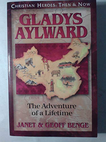 Gladys Aylward: The Adventure of a Lifetime (Christian Heroes: Then and Now)