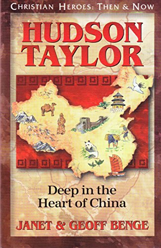 Hudson Taylor: Deep in the Heart of China (Christian Heroes: Then and Now)