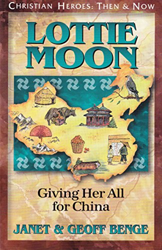 Lottie Moon: Giving Her All for China (Christian Heroes: Then and Now)