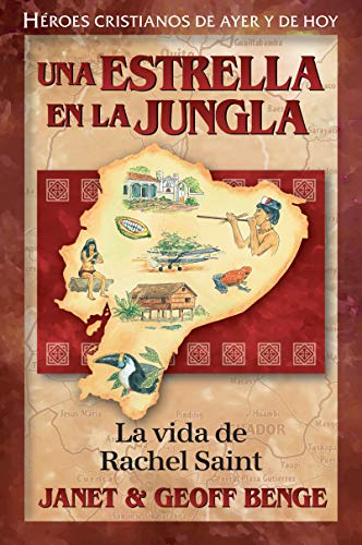 Una Estrella En La Jungla - La Vida de Rachel Saint: La Vida de Rachel Saint (Heroes Cristianos de Ayer y de Hoy)