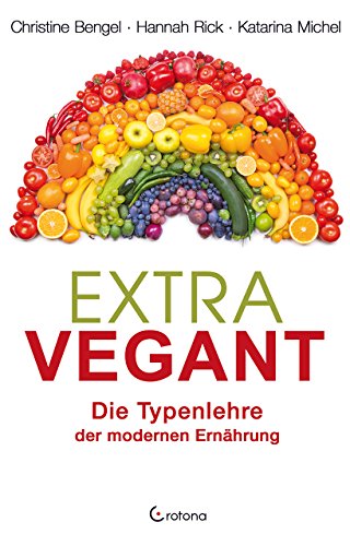Extravegant: Die Typenlehre der modernen Ernährung von Crotona