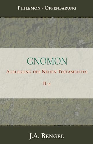 Gnomon - Auslegung des Neuen Testamentes II-2: Teil 2-2 Philemon-Offenbarung von Importantia Publishing