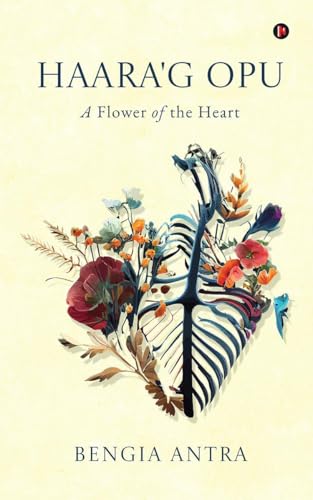 Haara'g Opu: (A Flower of the Heart) von Notion Press