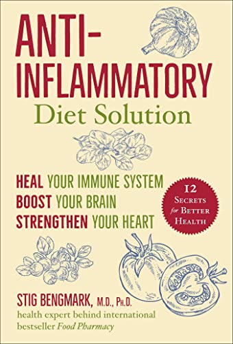 Anti-Inflammatory Diet Solution: Heal Your Immune System, Boost Your Brain, Strengthen Your Heart von Skyhorse