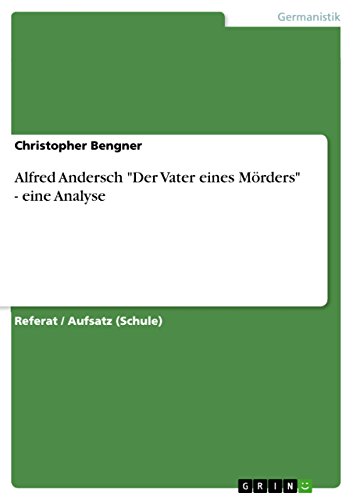 Alfred Andersch "Der Vater eines Mörders" - eine Analyse