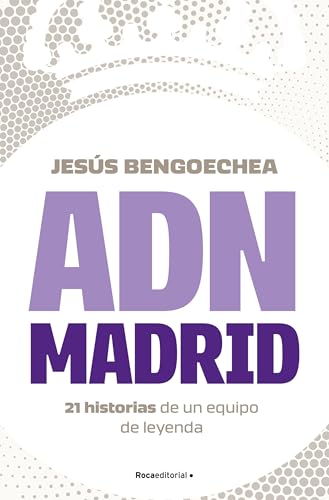 ADN Madrid: 21 historias de un equipo de leyenda (Córner) von Roca Editorial