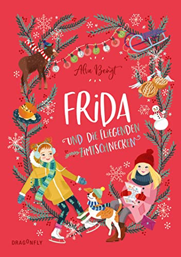 Frida und die fliegenden Zimtschnecken: Weihnachten in Schweden | Bullerbü für Schulkinder | Mädchenfreundschaft | Schwedische Weihnachten wie im Bilderbuch für Große