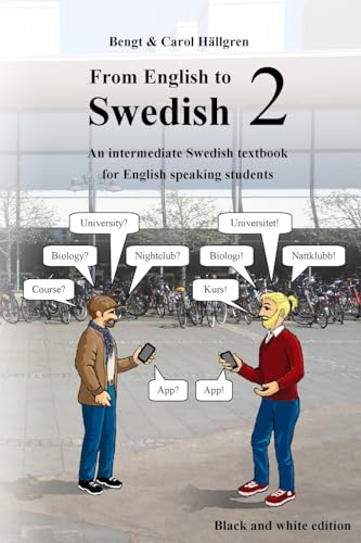 From English to Swedish 2: An intermediate Swedish textbook for English speaking students (black and white edition)