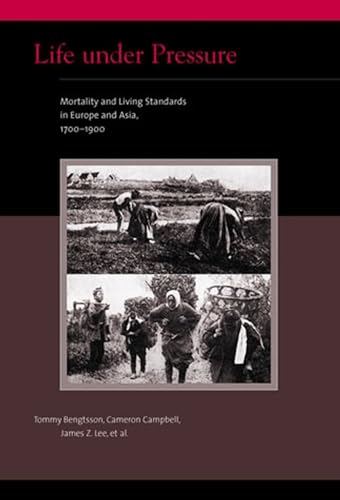 Life under Pressure: Mortality and Living Standards in Europe and Asia, 1700-1900 (Eurasian Population and Family History) von MIT Press