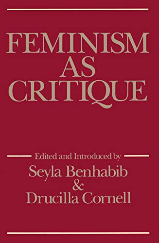Feminism as Critique: Essays on the Politics of Gender in Late-Capitalist Societies: Essays on the Politics of Gender in Late-Capitalist Society (Feminist Perspectives) von Polity Press