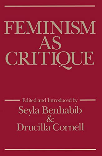 Feminism as Critique: Essays on the Politics of Gender in Late-Capitalist Societies: Essays on the Politics of Gender in Late-Capitalist Society (Feminist Perspectives) von Polity