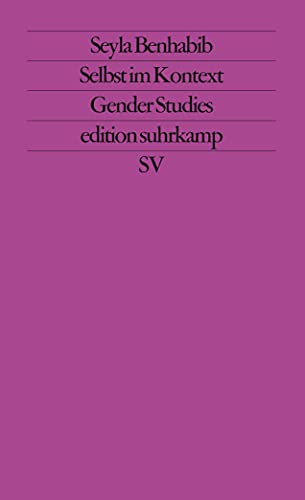 Selbst im Kontext: Kommunikative Ethik im Spannungsfeld von Feminismus, Kommunitarismus und Postmoderne (edition suhrkamp) von Suhrkamp Verlag AG