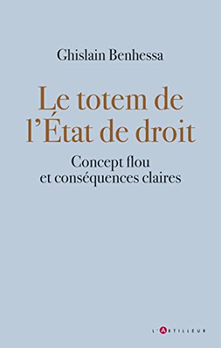 le totem de l'état de droit: Concept flou et conséquences claires von ARTILLEUR