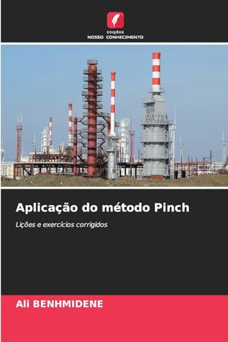 Aplicação do método Pinch: Lições e exercícios corrigidos von Edições Nosso Conhecimento