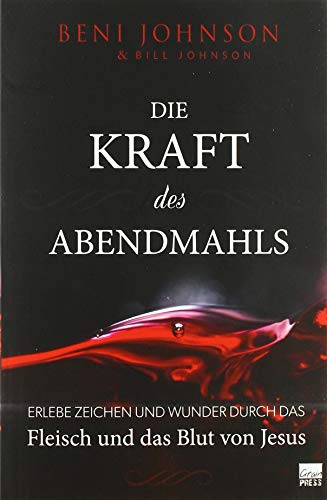 Die Kraft des Abendmahls: Erlebe Zeichen und Wunder durch das Fleisch und das Blut von Jesus