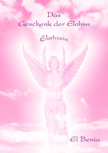 Das Geschenk der Elohim: ELATASIN