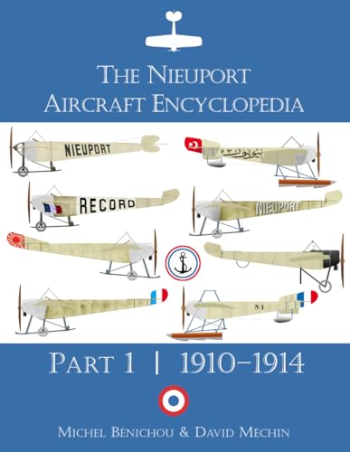 The Nieuport Aircraft Encyclopedia: Part 1: 1910–1914 von Aeronaut Books