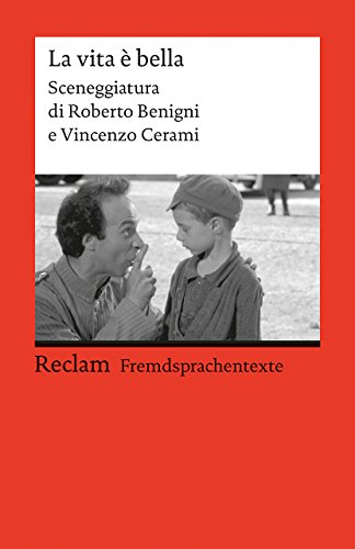 La vita è bella: Sceneggiatura di Roberto Benigni e Vincenzo Cerami. Italienischer Text mit deutschen Worterklärungen. Niveau B2 (GER) (Reclams Universal-Bibliothek)