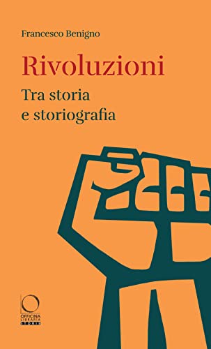 Rivoluzioni. Tra storia e storiografia (Storie) von Officina Libraria