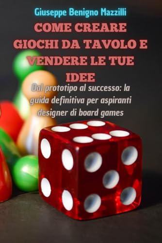 COME CREARE GIOCHI DA TAVOLO E VENDERE LE TUE IDEE: Dal prototipo al successo: la guida definitiva per aspiranti designer di board games - Top 1 Informativo COME CREARE GIOCHI DA TAVOLO E VENDERE LE TUE IDEE: Dal prototipo al successo: la guida definitiva per aspiranti designer di board games - Top 1 Informativo von Independently published