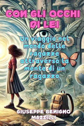 CON GLI OCCHI DI LEI: Un viaggio nel mondo delle ragazze attraverso la mente di un ragazzo CON GLI OCCHI DI LEI: Un viaggio nel mondo delle ragazze attraverso la mente di un ragazzo von Independently published