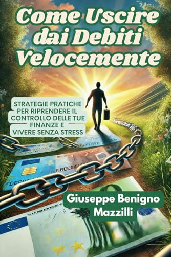 Come Uscire dai Debiti Velocemente: Strategie pratiche per riprendere il controllo delle tue finanze e vivere senza stress - Il Migliore della categoria von Independently published