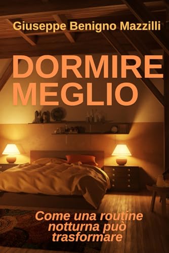 DORMIRE MEGLIO: Come una Routine Notturna Può Trasformare il Tuo Riposo e la Tua Vita DORMIRE MEGLIO: Come una Routine Notturna Può Trasformare il Tuo Riposo e la Tua Vita von Independently published