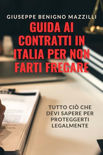 GUIDA AI CONTRATTI IN ITALIA PER NON FARTI FREGARE: Tutto ciò che devi sapere per proteggerti legalmente - Spiegato facile e conciso - Il libro migliore della categoria GUIDA AI CONTRATTI IN ITALIA PER NON FARTI FREGARE: Tutto ciò che devi sapere per proteggerti legalmente - Spiegato facile e conciso - Il libro migliore della categoria von Independently published