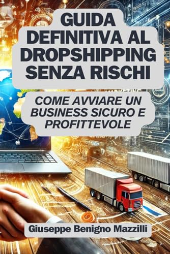 GUIDA DEFINITIVA AL DROPSHIPPING SENZA RISCHI: Come Avviare un Business Sicuro e Profittevole - Il Miglior Libro della categoria GUIDA DEFINITIVA AL DROPSHIPPING SENZA RISCHI: Come Avviare un Business Sicuro e Profittevole - Il Miglior Libro della categoria von Independently published